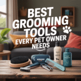 Best Grooming Tools Every Pet Owner Needs
